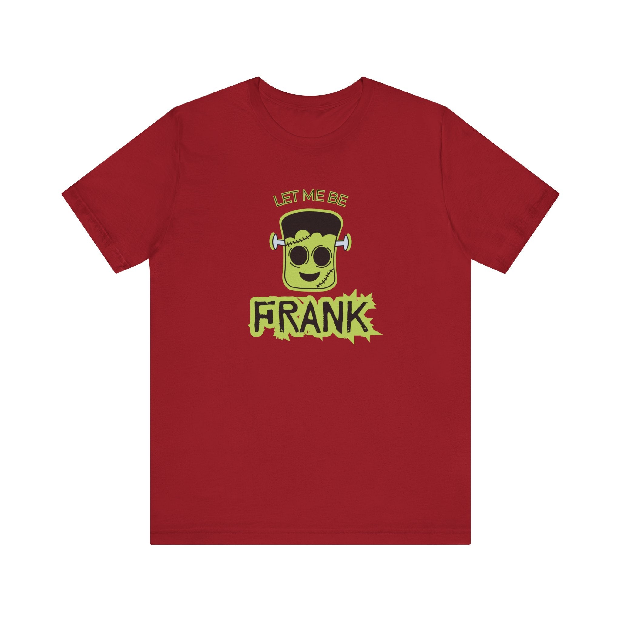 Let Me Be Frank Short Sleeve Tee, Fun Graphic Tee, Unisex T-Shirt, Halloween Costume Shirt Halloween Shirt, Party Tee