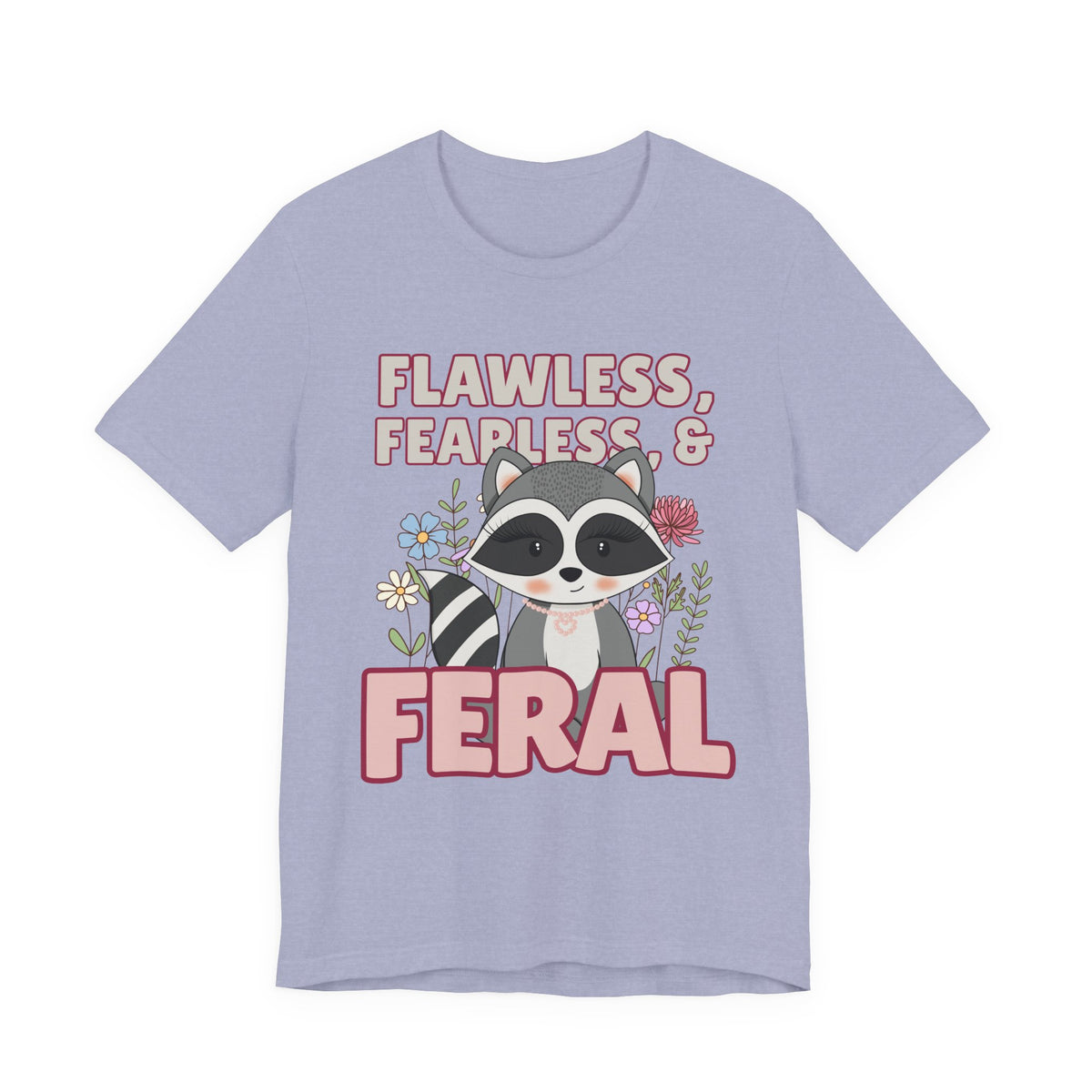Flawless Fearless & Feral Raccoon T-Shirt