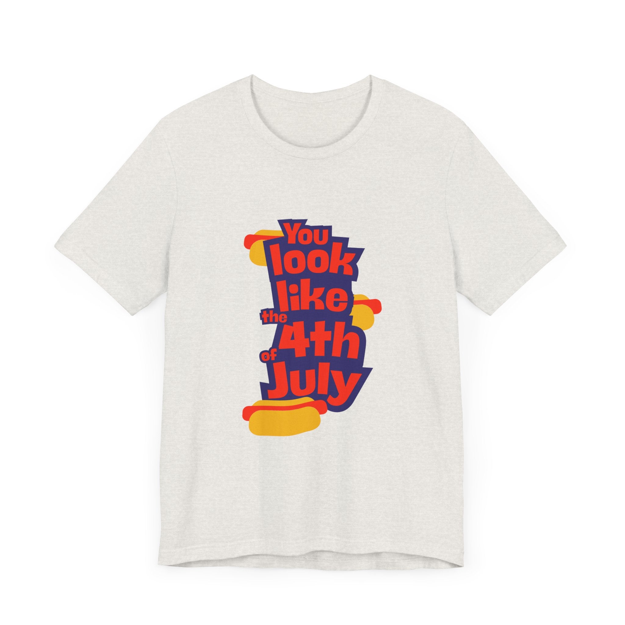 Patriotic Graphic Tee - You Look Like the 4th of July - Unisex Jersey Short Sleeve T-Shirt for Celebrations, Independence Day, Gifts, [...]