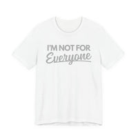 “I’m Not For Everyone” Graphic Tee