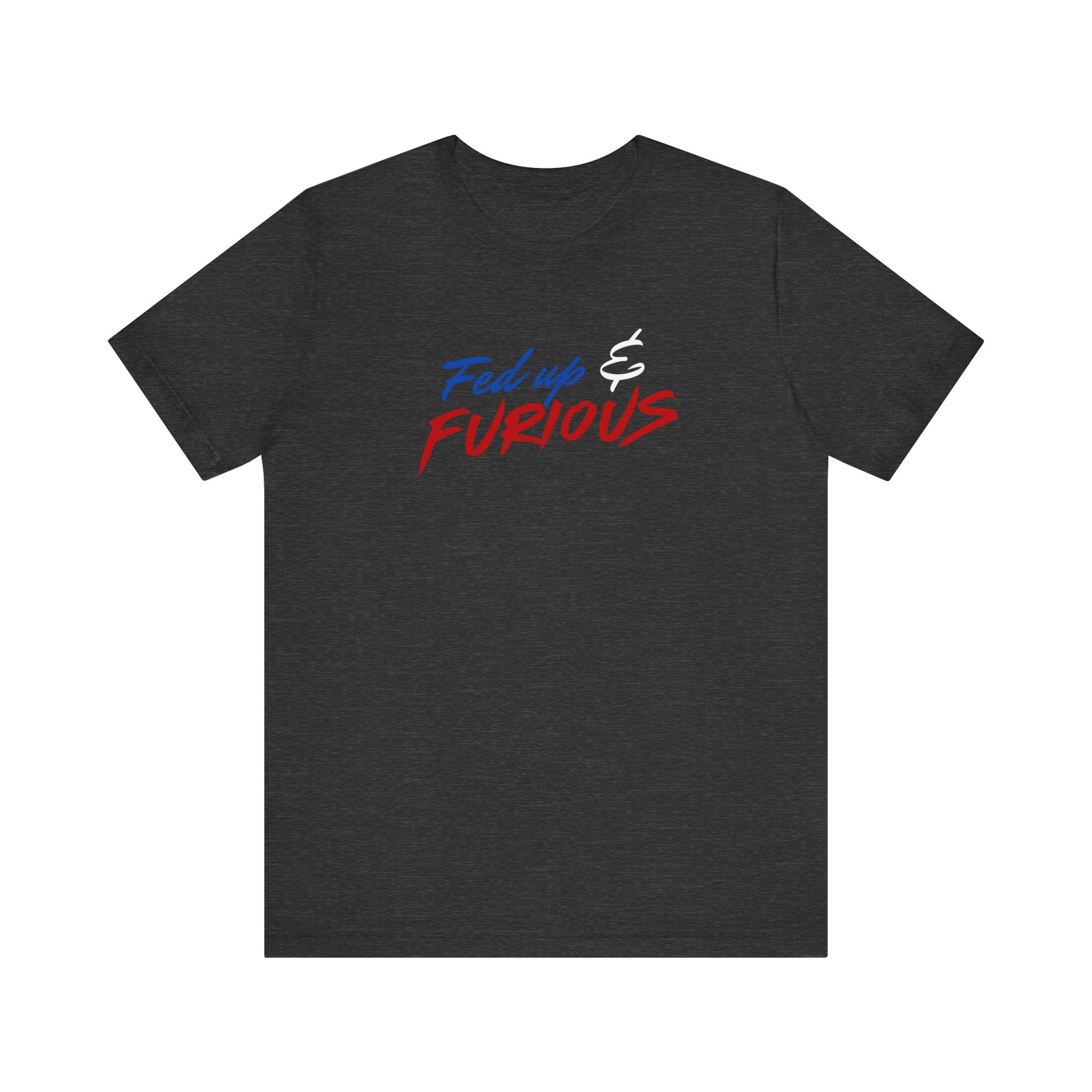 Fed Up & Furious T‑Shirt — Bold Patriotic Graphic Tee