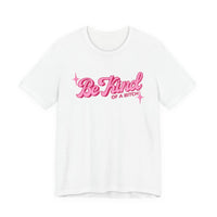 Be Kind of a Bitch T-Shirt