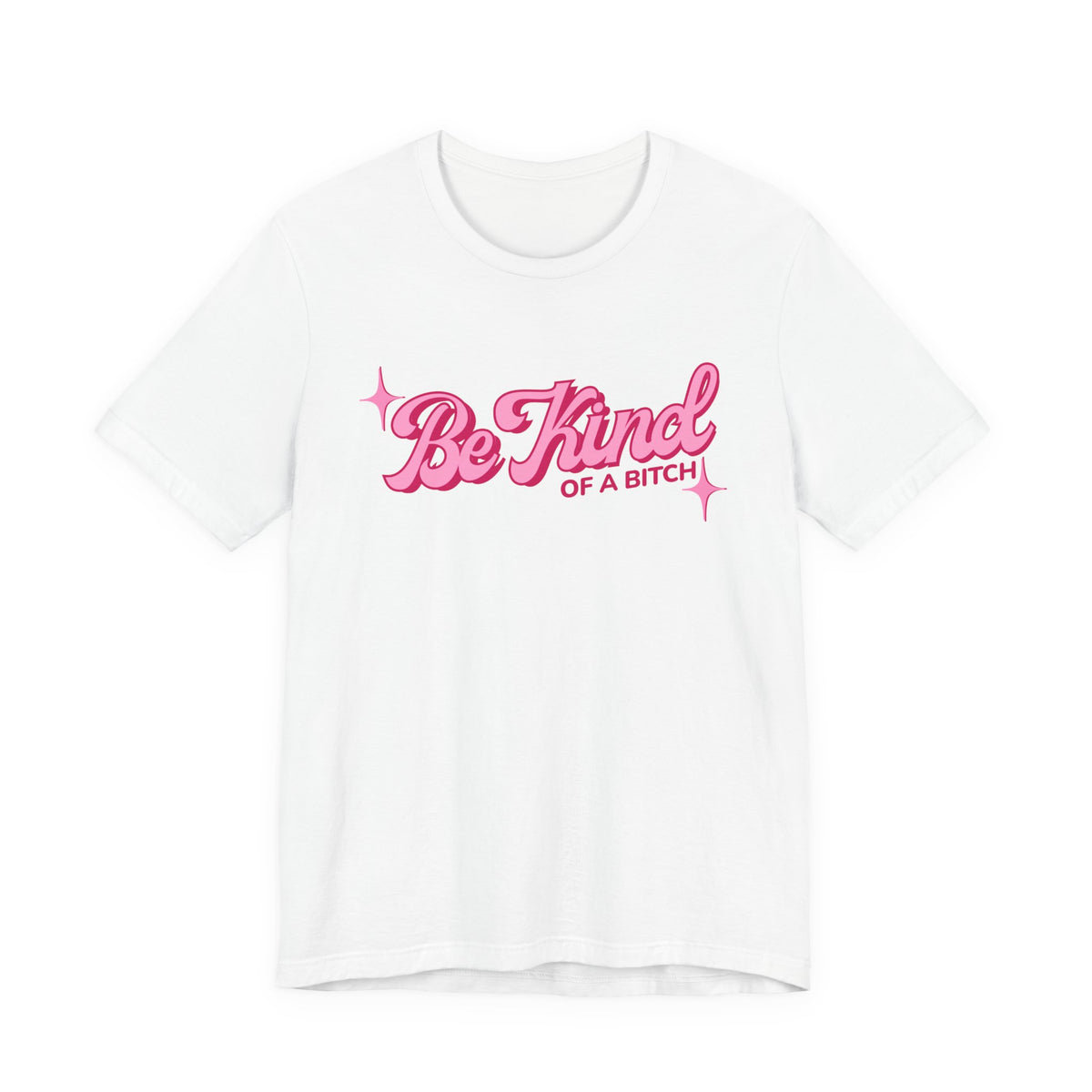 Be Kind of a Bitch T-Shirt